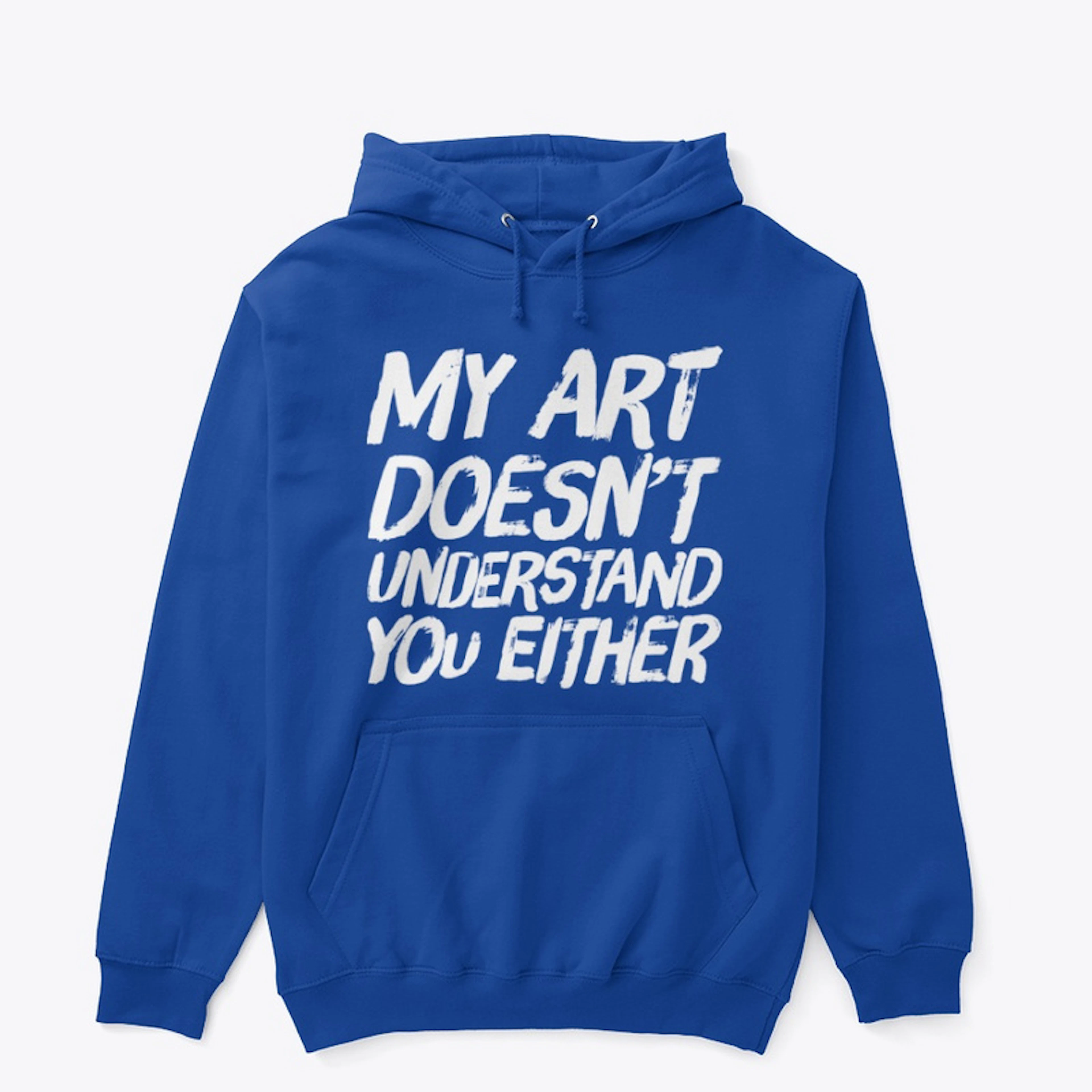Art doesnt understand you 